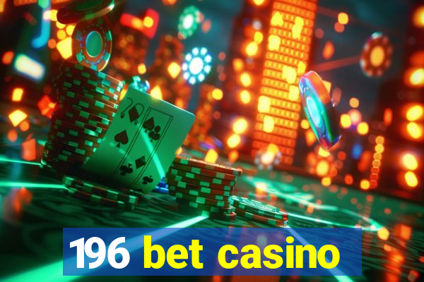 196 bet casino